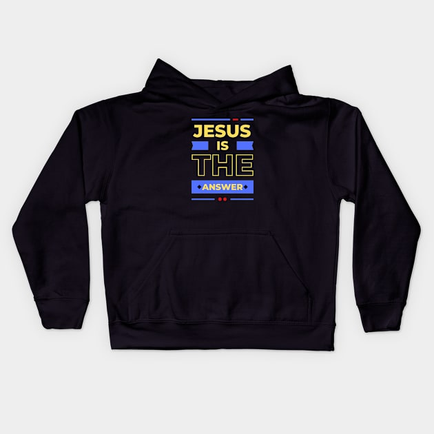 Jesus is the Answer | Christian Typography Kids Hoodie by All Things Gospel